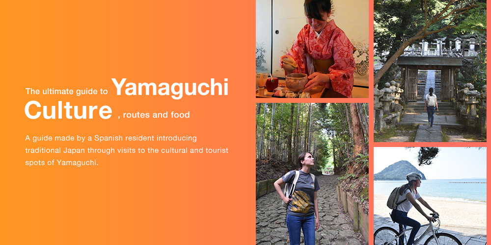 The ultimate guide to Yamaguchi 
Culture , routes and food